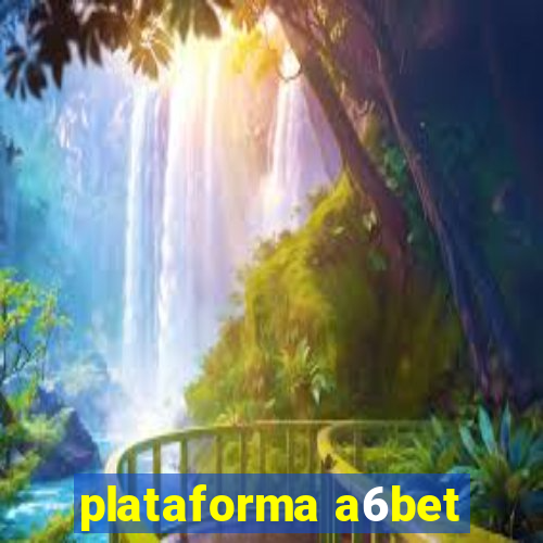 plataforma a6bet